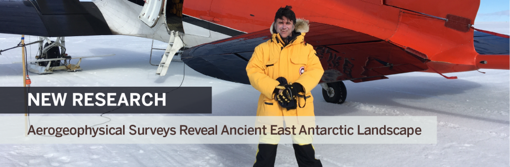 Picture banner reads: NEW RESEARCH Aerogeophysical Surveys Reveal Ancient East Antarctic Landscape