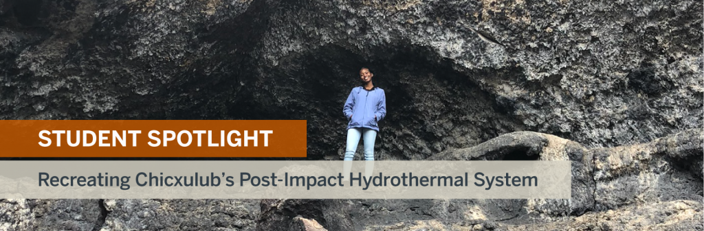 Slider reads: Recreating Chicxulub’s Post-Impact Hydrothermal System STUDENT SPOTLIGHT