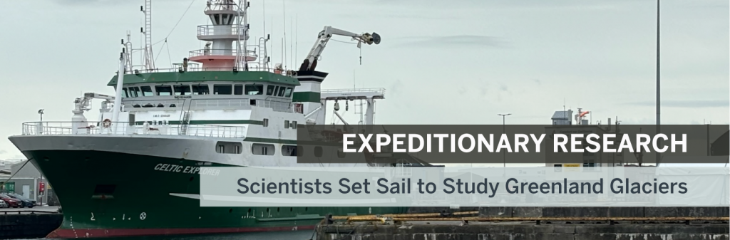 Banner reads: Expeditionary Research. Scientists Set Sail to Study Greenland Glaciers Background image is of a research vessel at port.