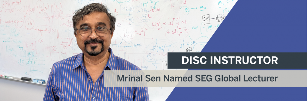 Banner reads: DISC INSTRUCTOR Mrinal Sen Named SEG Global Lecturer